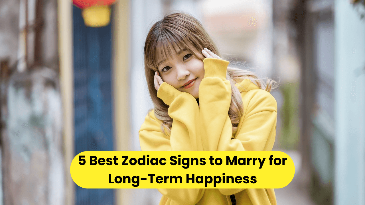 5 Best Zodiac Signs to Marry for Long-Term Happiness