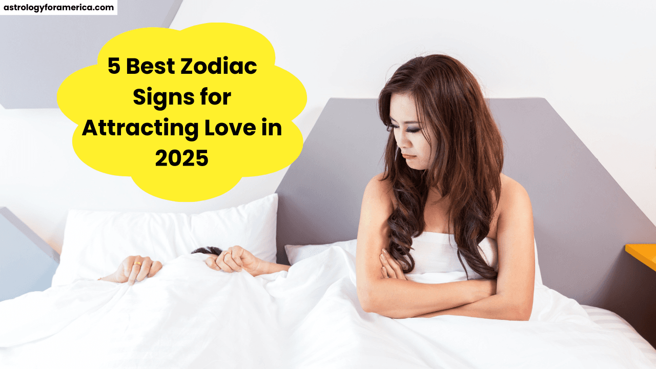 5 Best Zodiac Signs for Attracting Love in 2025