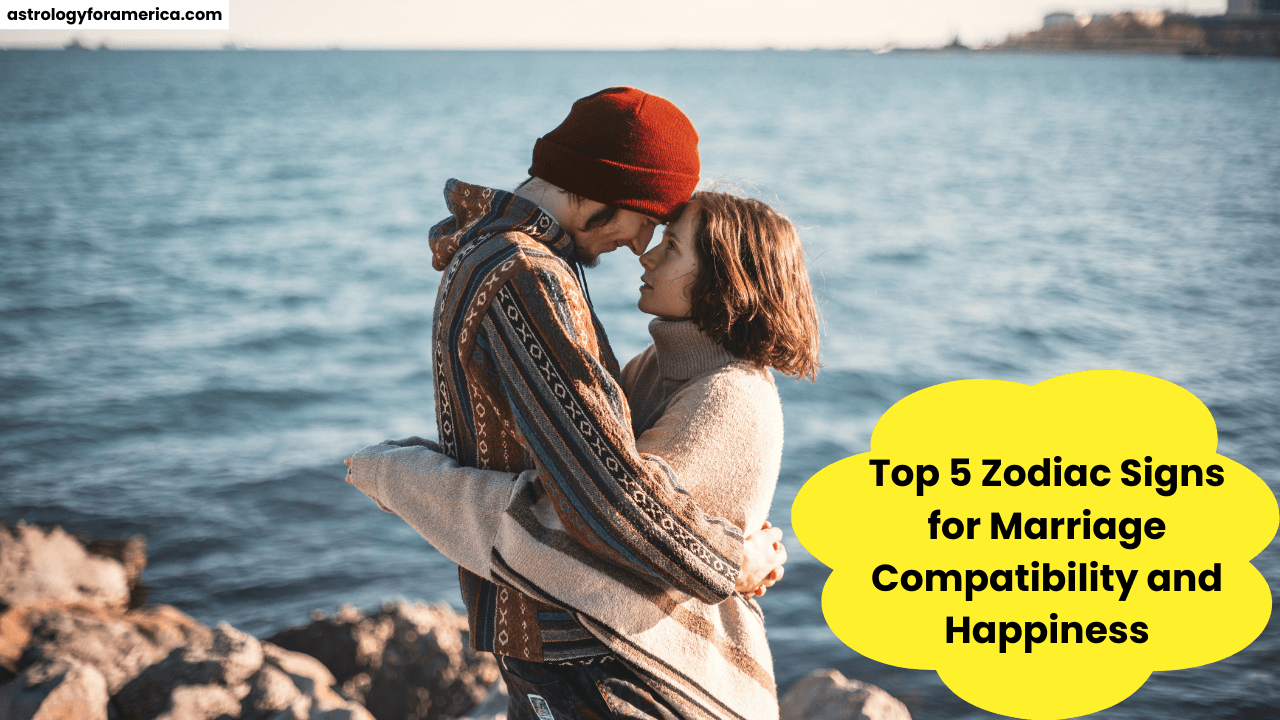 Top 5 Zodiac Signs for Marriage Compatibility and Happiness