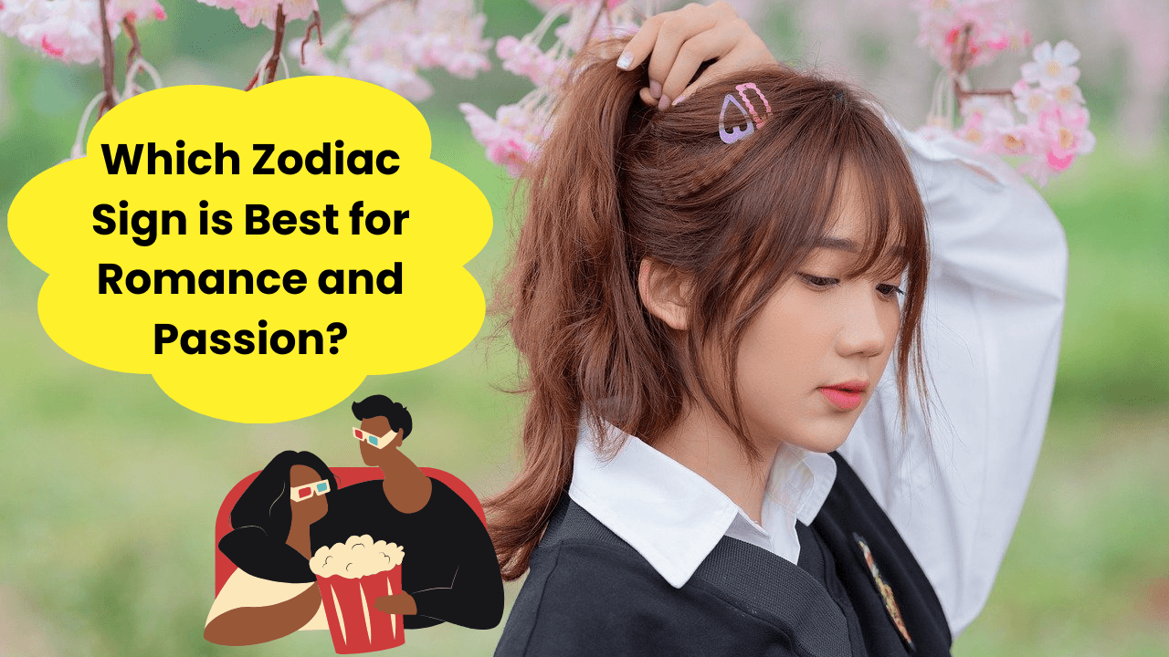 Which Zodiac Sign is Best for Romance and Passion?