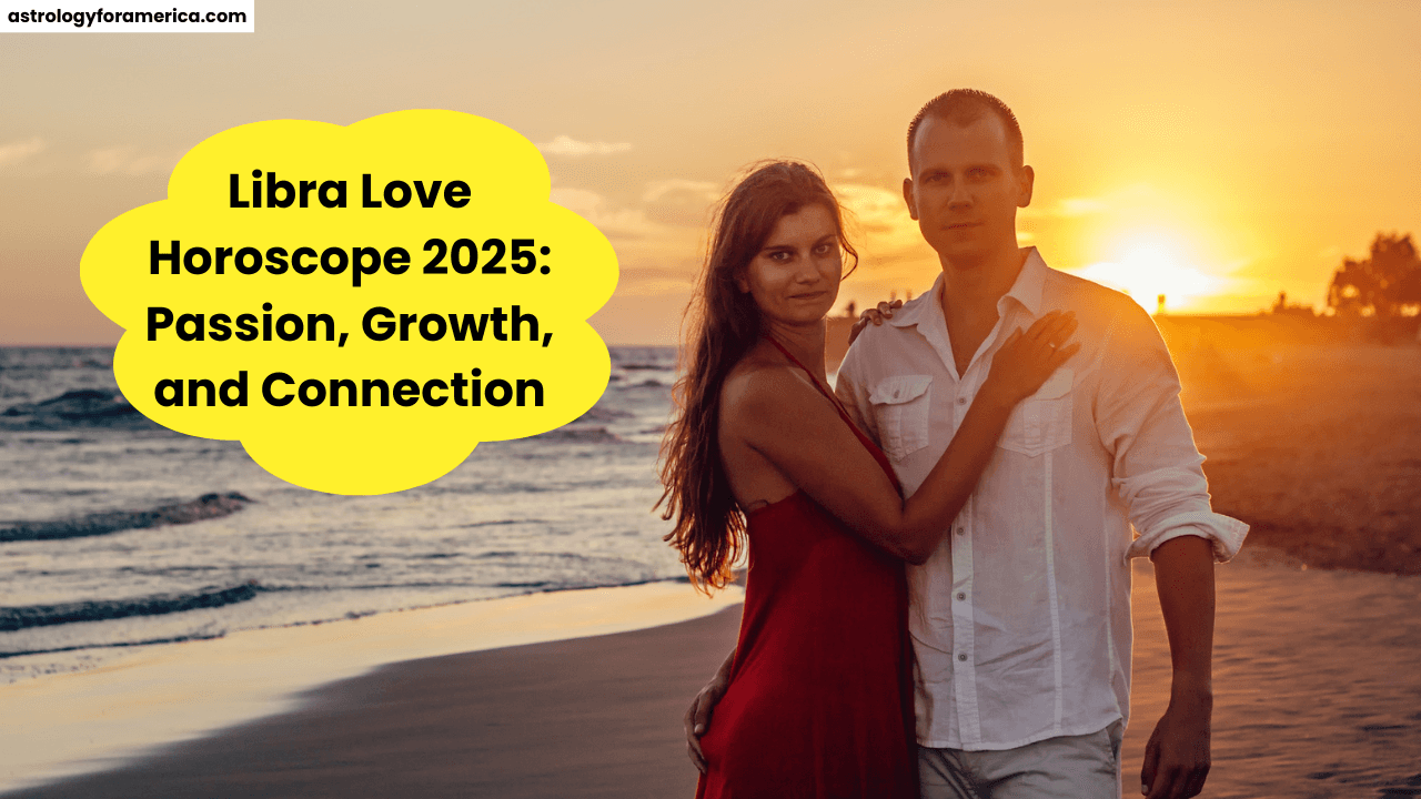 Libra Love Horoscope 2025