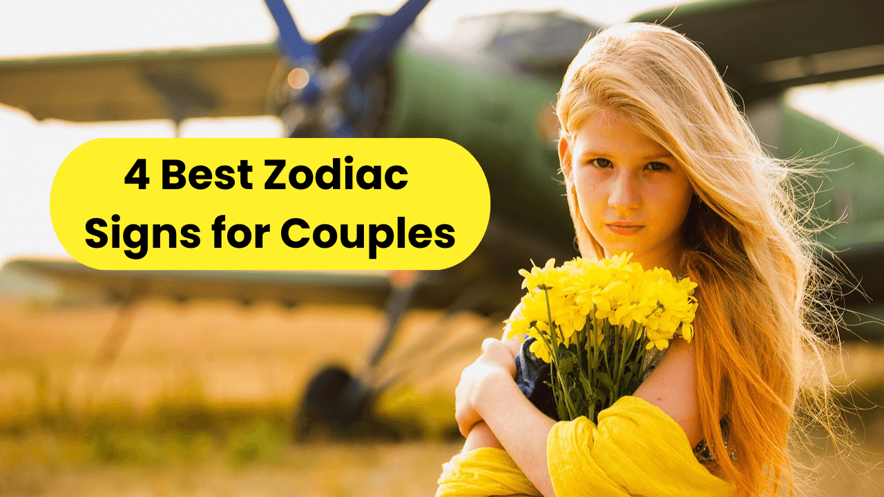 4 Best Zodiac Signs for Couples
