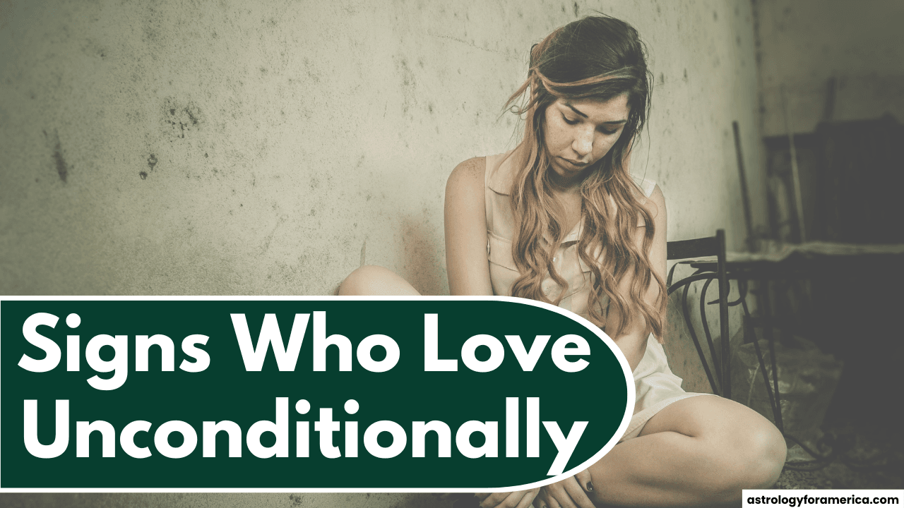 Top 4 Zodiac Signs Who Love Unconditionally