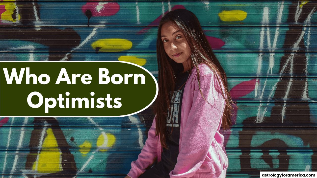 Top 4 Zodiac Signs Who Are Born Optimists