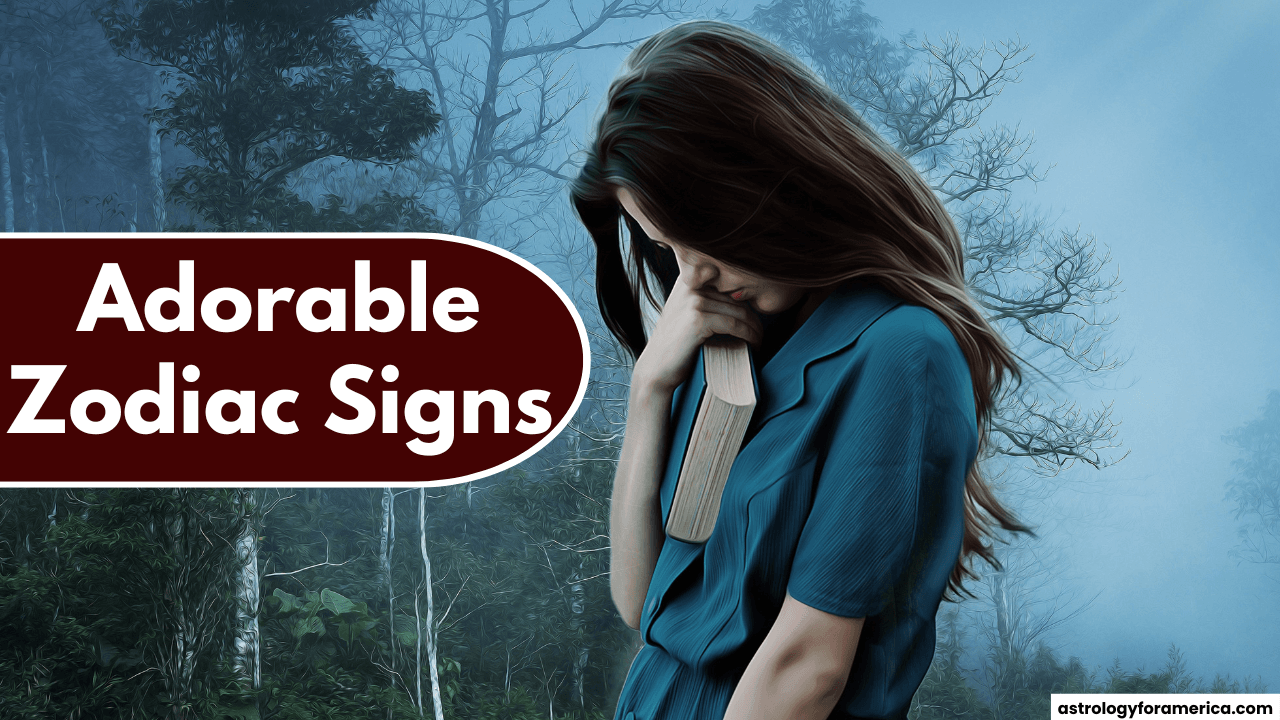 Top 4 Most Adorable Zodiac Signs