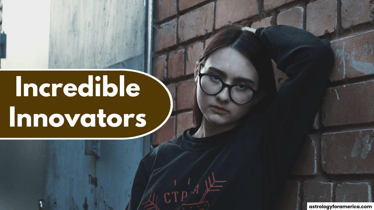 5 Zodiac Signs Who Are Incredible Innovators