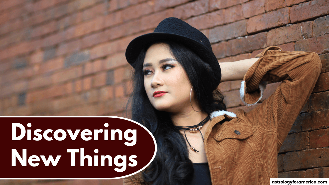 Top 3 Zodiac Signs Who Love Discovering New Things