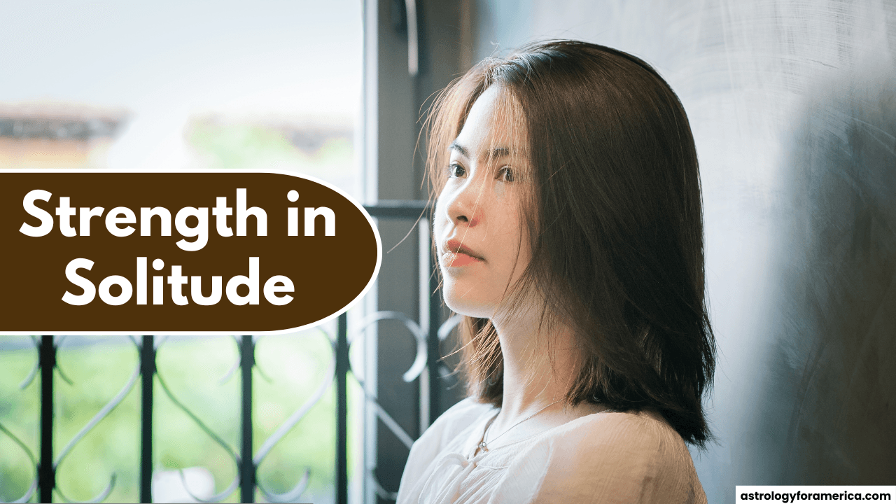 5 Zodiac Signs Who Find Strength in Solitude
