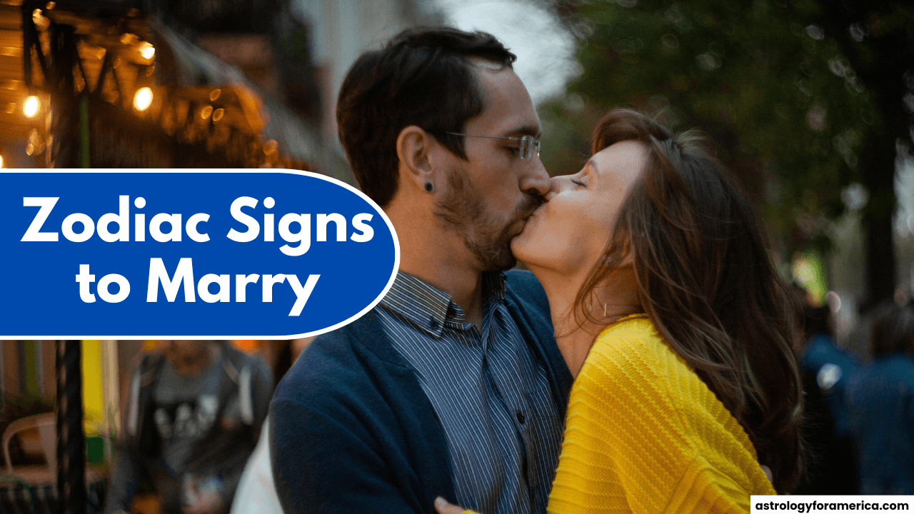Top 7 Zodiac Signs to Marry