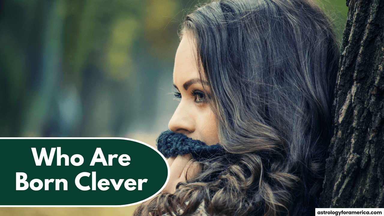 Top 4 Zodiac Signs Who Are Born Clever