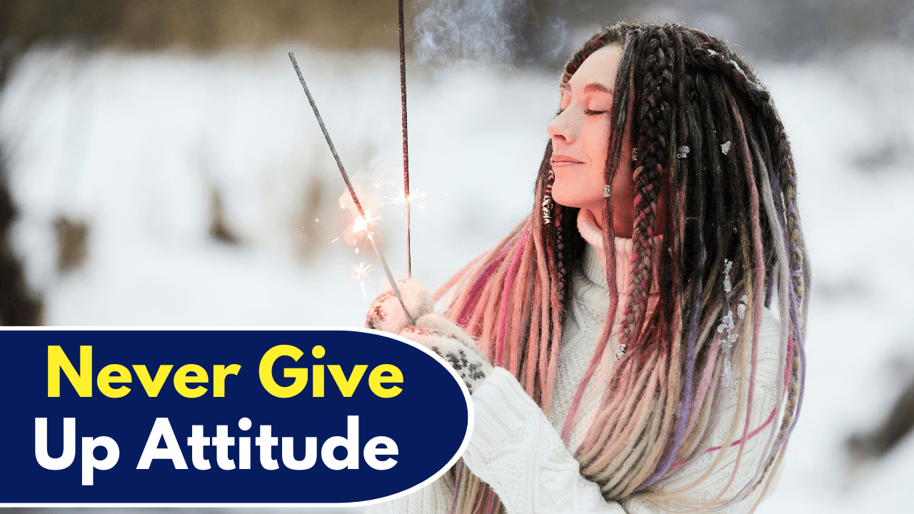 Signs Who Have a Never-Give-Up Attitude