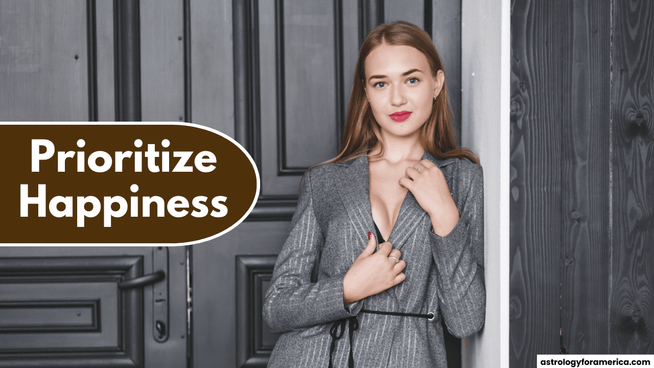 Top 4 Zodiac Signs Who Prioritize Their Happiness