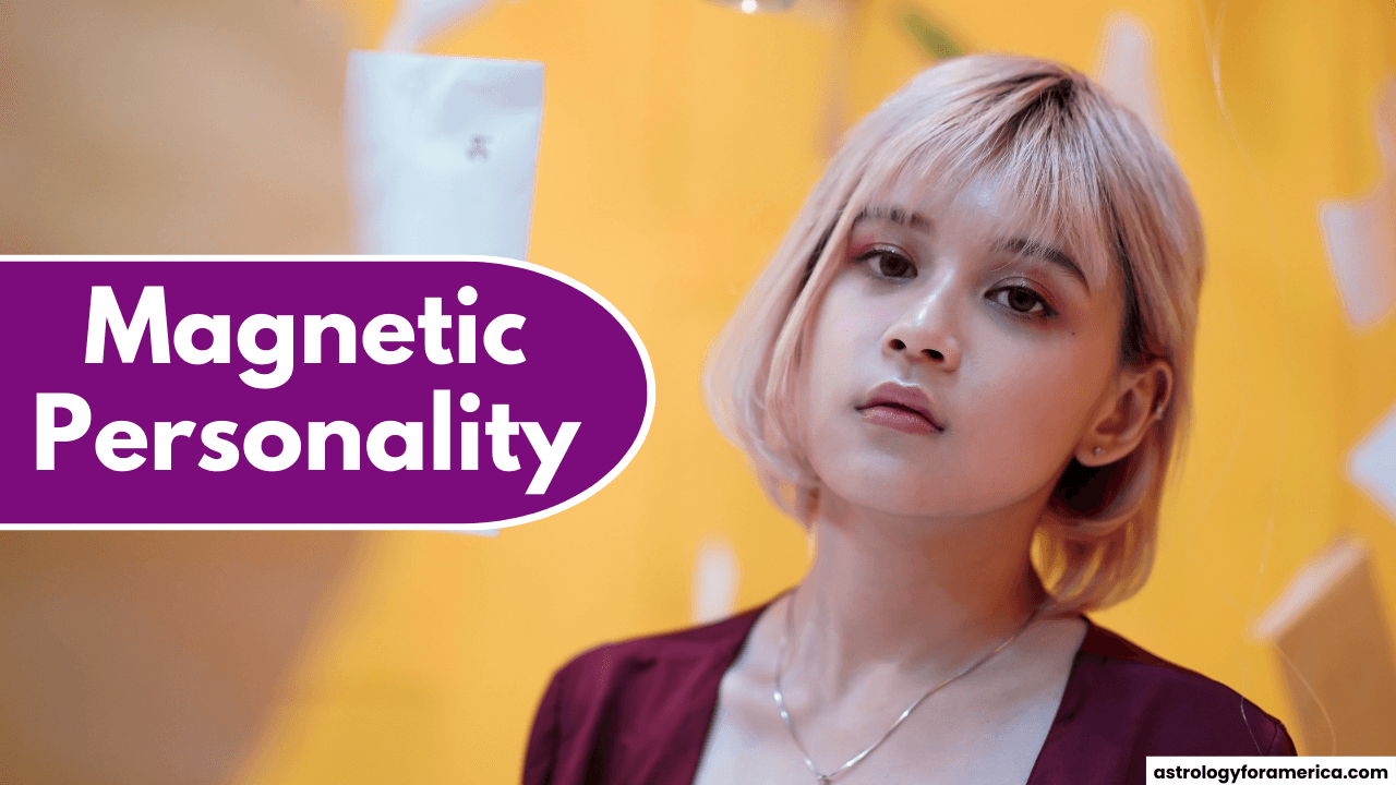5 Zodiac Signs Who Have a Magnetic Personality