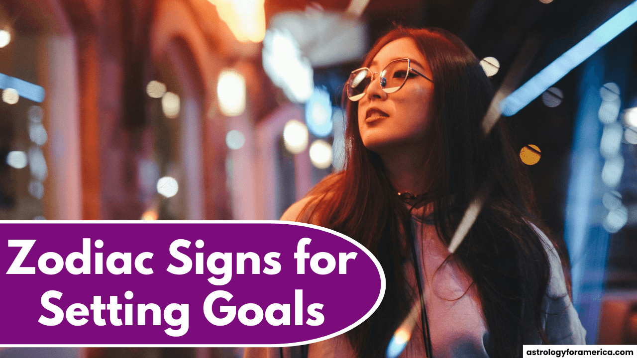 Zodiac Signs for Setting Goals